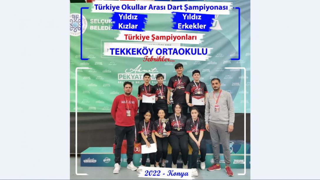 Tekkeköy Ortaokulu Türkiye Okullar Arası Dart Şampiyonası Yıldız Kızlar ve Yıldız Erkeklerde Türkiye Şampiyonu Oldu