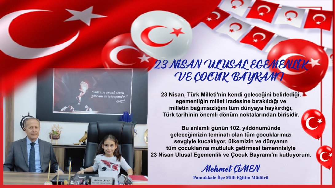 İlçe Milli Eğitim Müdürümüz Sayın Mehmet ÇİMEN'in 23 Nisan Ulusal Egemenlik ve Çocuk Bayramı Kutlama Mesajı